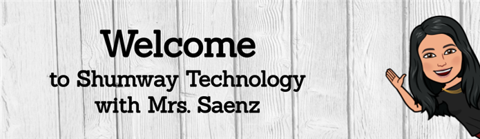 Welcome to Shumway Technology with Mrs. Saenz